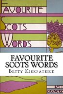 Favourite Scots Words: A fascinating guide to some unique Scots words,