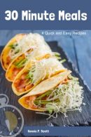 30 Minute Meals: Quick and Easy Recipes, Scott, Hannie P., ISBN