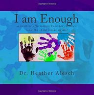 I am Enough: A positive affirmation book for children (and the child inside us a