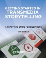 Getting Started in Transmedia Storytelling: A Practical Guide for Beginners 2nd