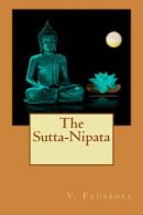 The Sutta-Nipata, V. Fausb?ll, ISBN 1516898230