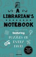 A Librarian's Notebook: Featuring 100 puzzles, Media, Clari