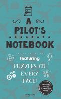 A Pilot's Notebook: Featuring 100 puzzles, Media, Clarity,