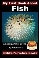 My First Book About Fish - Amazing Animal Books - Children's Picture Books, Davi