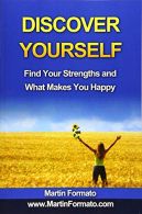 Discover Yourself: Find Your Strengths and What Makes You Happy (who am I, know