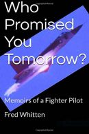 Who Promised You Tomorrow?: Memoirs of a fighter pilot, Whi