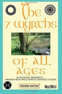The 7 Wyrths of All Ages: A Celestial Prophecy - Awaken With Wild Spirit's Infin