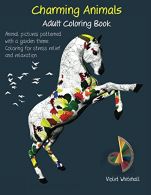 Charming Animals - Adult Coloring Book: Animal pictures patterned with a garden