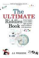 The Ultimate Riddles Book: Word Riddles, Brain Teasers, Logic Puzzles, Math Prob