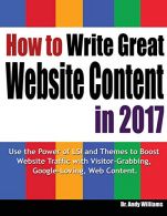 How to Write Great Website Content in 2017, Williams, Dr Andy, I