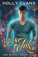 Stolen Ink: Volume 1 (Ink Born), Evans, Holly, ISBN 1545171