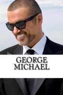 George Michael: A Biography, Stevens, Alex, ISBN 1546776699