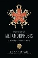 The Mystery of Metamorphosis: A Scientific Detective Story, Ryan, Frank,