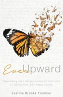 Ever Upward: Overcoming the Lifelong Losses of Infertility to Own a Childfree Li