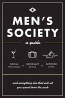 Men's Society: Guide to Social Protocol, Necessary Skills, Superior Style, and E