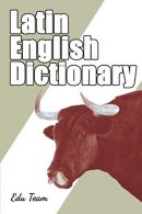 Latin Dictionary: Latin Engels Dictionary, Team, Edu, ISBN 1659