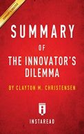 Summary of The Innovator's Dilemma: by Clayton M. Christensen | Includes Analysi