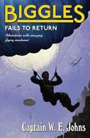 Biggles Fails to Return (Biggles, 14), Johns, W E, ISBN 17829504