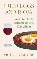 Fried Eggs and Rioja: What to Drink with Absolutely Ething, Moore, Victoria,