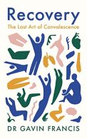 Reco: The Lost Art of Convalescence, Francis, Gavin, ISBN 18