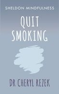 Quit Smoking: Sheldon Mindfulness, Rezek, Cheryl, ISBN 1847