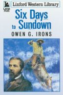 Six Days To Sundown (Linford Western), Irons, Owen G., ISBN 1847
