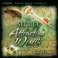 The Secret to Attracting Wealth, Audio Book, Kelly Howell