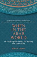 When in the Arab World: An insider's guide to living and working with Arab cultu