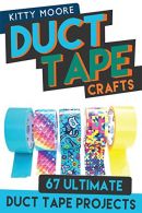 Duct Tape Crafts (3rd Edition): 67 Ultimate Duct Tape Crafts - For Purses, Walle