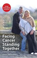 Facing Cancer, Standing Together: A Christian couple's story of finding peace, A