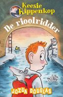 De rioolridder (Keesie Kippenkop, 1), Douglas, Jozua, ISBN 90261