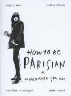 How to be a parisian : wherever you are