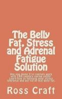 Craft, Mr. Ross R. : The Belly Fat, Stress and Adrenal Fatigu