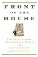 Front of the House: Restaurant Manners, Misbehaviors & Secrets By Jeff Benjamin