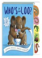 Who's in the Loo? By Jeanne Willis, Adrian Reynolds