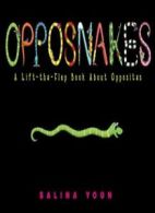 Opposnakes: A Lift-The-Flap Book about Opposites. Yoon 9781416978756 New<|