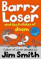 Barry Loser and the Holiday of Doom | Smith, Jim | Book