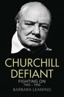 Churchill Defiant: Fighting On 1945-1955 By Barbara Leaming