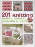 201 knitting motifs, blocks, projects & ideas by Nicki Trench (Paperback)