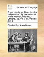 Edgar Huntly; or, Memoirs of a sleep-walker. By. Brown, Brockden PF.#*=