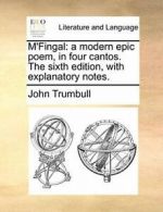 M'Fingal: a modern epic poem, in four cantos. T, Trumbull, John PF,,