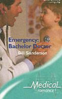 Sanderson, Gill : Emergency: Bachelor Doctor (Mills & Boon