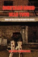 Dead Town/Homeward Bound (Deadwater Series Book 8) by Anthony Giangregorio