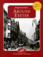 Francis Frith's photographic memories: Around Exeter by Francis Frith (Hardback)
