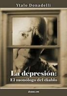 La depresion: El monologo del diablo. Donadelli, Ytalo 9789876800600 New.#*=