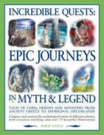 Incredible quests: journeys in myth & legend by Philip Steele (Paperback)