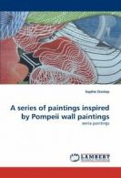 A series of paintings inspired by Pompeii wall paintings. Dunlop, Sophie.#*=