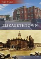 Elizabethtown (Then & Now (Arcadia)). Caswell 9780738591667 Free Shipping<|