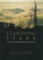 Standing Stark: The Willingness to Engage By Carla Woody