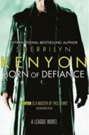 A League novel: Born of defiance by Sherrilyn Kenyon (Paperback)